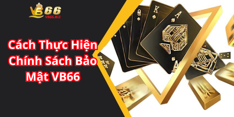 Cách Thực Hiện Chính Sách Bảo Mật VB66