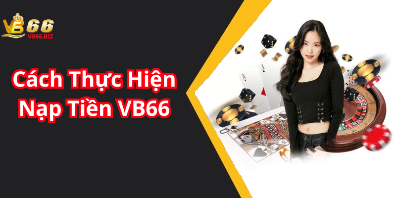 Cách Thực Hiện Nạp Tiền VB66