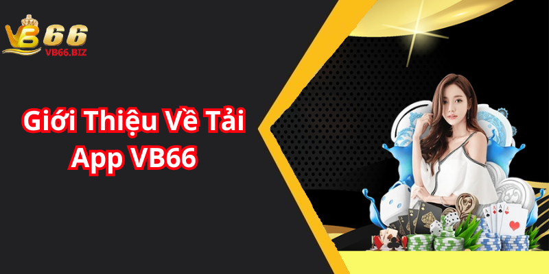 Giới Thiệu Về Tải App VB66