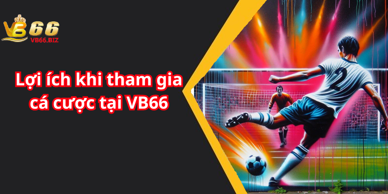 Lợi ích khi tham gia cá cược tại VB66