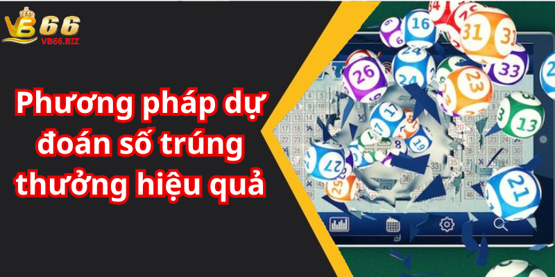 Phương pháp dự đoán số trúng thưởng hiệu quả