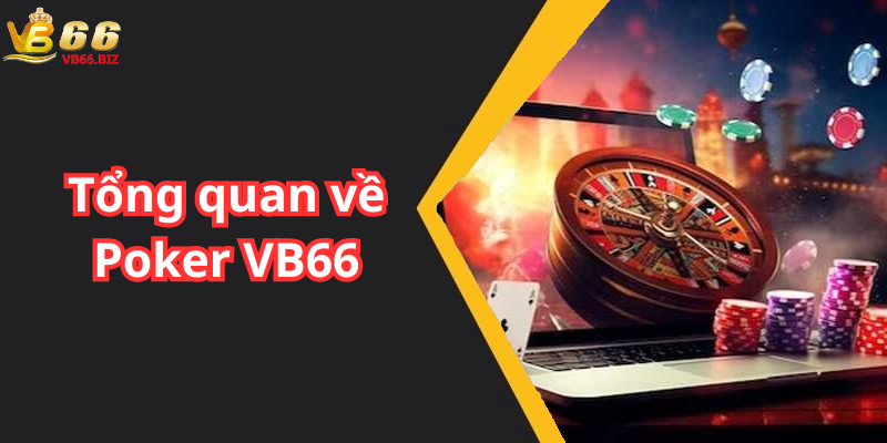 Tổng quan về Poker VB66
